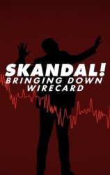 Skandal!: La Caída de Wirecard