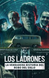 Los ladrones: la verdadera historia del robo del siglo