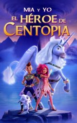 Mia y yo: El héroe de Centopia (Mia and Me: The Hero of Centopia)