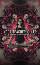 Yoga Teacher Killer: The Kaitlin Armstrong Story