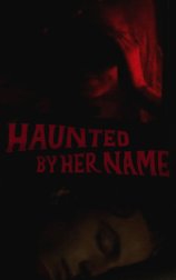 Haunted by Her Name