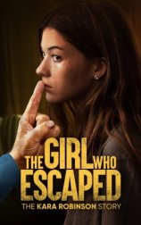 The Girl Who Escaped: The Kara Robinson Story